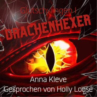 Anna Kleve: Drachenhexer - Glutschwingen, Band 1 (ungekürzt)