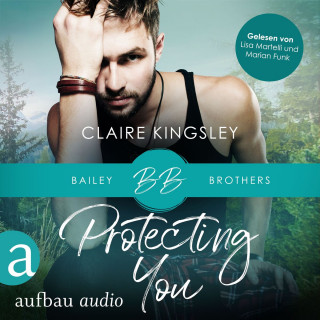 Claire Kingsley: Protecting You - Bailey Brothers Serie, Band 1 (Ungekürzt)