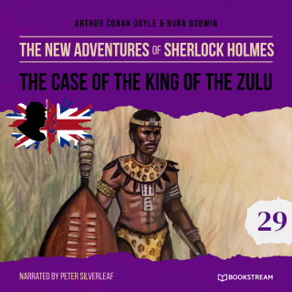 Sir Arthur Conan Doyle, Nora Godwin: The Case of the King of the Zulu - The New Adventures of Sherlock Holmes, Episode 29 (Unabridged)
