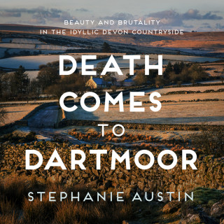 Stephanie Austin: Death Comes to Dartmoor - The Devon Mysteries - The riveting cosy crime series, Book 6 (Unabridged)
