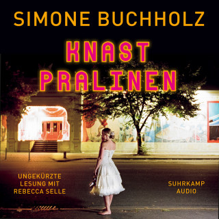 Simone Buchholz: Knastpralinen - Chastity-Riley-Serie - Kriminalroman, Band 2 (Ungekürzt)