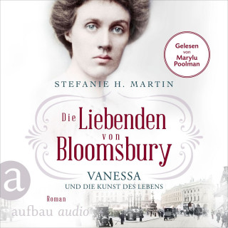 Stefanie H. Martin: Die Liebenden von Bloomsbury - Vanessa und die Kunst des Lebens - Bloomsbury-Saga, Band 2 (Ungekürzt)