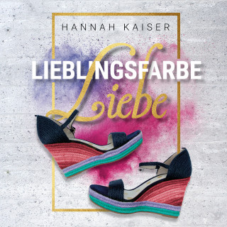 Hannah Kaiser: Lieblingsfarbe Liebe (ungekürzt)