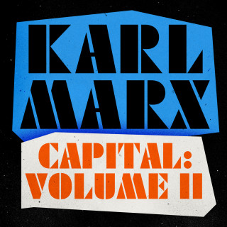 Karl Marx: Capital - A Critique of Political Economy, Volume 2 (Unabridged)