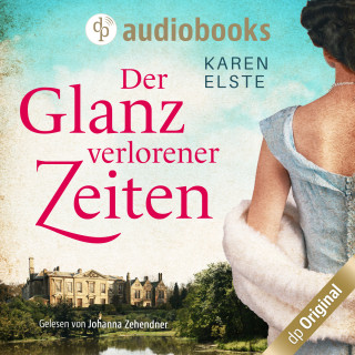 Karen Elste: Der Glanz verlorener Zeiten (Ungekürzt)