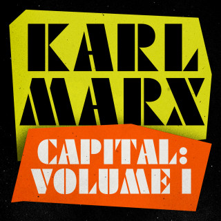 Karl Marx: Capital - A Critique of Political Economy, Volume 1 (Unabridged)