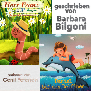 Barbara Bilgoni: Herr Franz will fliegen lernen & Daniel bei den Delfinen (ungekürzt)