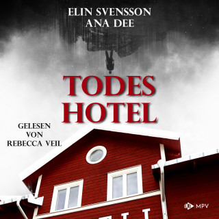 Ana Dee, Elin Svensson: Todeshotel (ungekürzt)