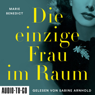Marie Benedict: Die einzige Frau im Raum - Starke Frauen im Schatten der Weltgeschichte, Band 4 (ungekürzt)