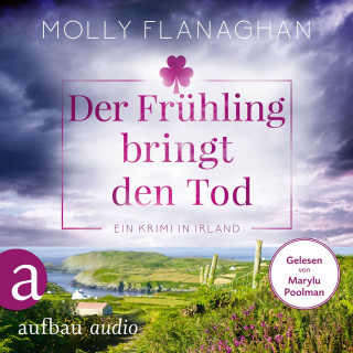 Molly Flanaghan: Der Frühling bringt den Tod - Ein Krimi in Irland - Fiona O'Connor ermittelt, Band 3 (Ungekürzt)