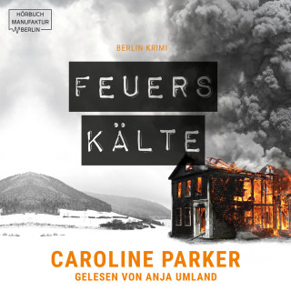 Caroline Parker: Feuerskälte - Berlin Krimi, Band 3 (ungekürzt)