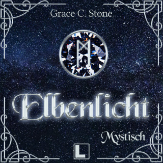 Grace C. Stone: Mystisch - Elbenlicht, Band 5 (ungekürzt)