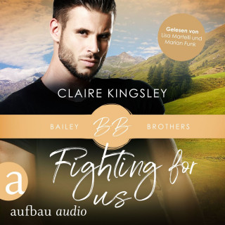 Claire Kingsley: Fighting for Us - Bailey Brothers Serie, Band 2 (Ungekürzt)