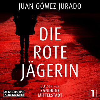 Juan Gómez-Jurado: Die rote Jägerin - Antonia Scott, Band 1 (ungekürzt)