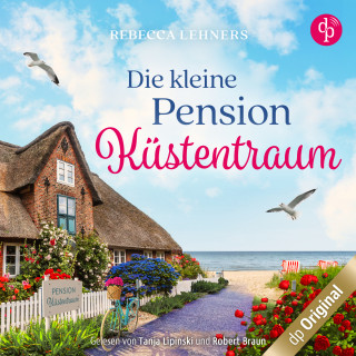 Rebecca Lehners: Die kleine Pension Küstentraum - Küstentraum-Reihe, Band 1 (Ungekürzt)
