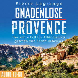 Pierre Lagrange: Gnadenlose Provence - Der achte Fall für Albin Leclerc 8 (ungekürzt)