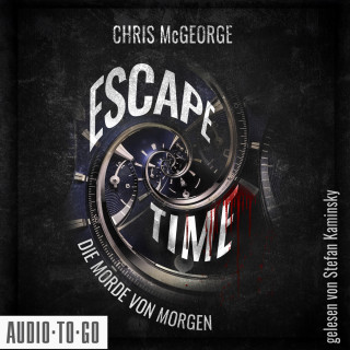 Chris McGeorge: Escape Time - Die Morde von morgen (ungekürzt)