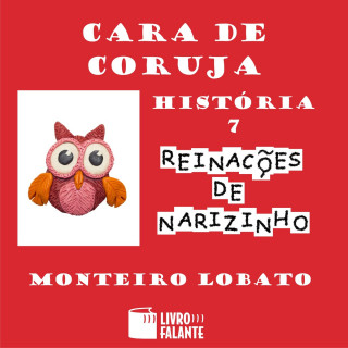Monteiro Lobato: Cara de coruja - Reinações de Narizinho, Volume 7