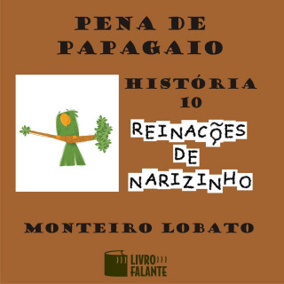 Monteiro Lobato: Pena de papagaio - Reinações de Narizinho, Volume 10