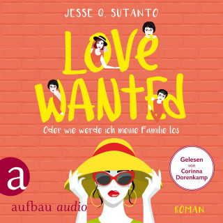 Jesse Q. Sutanto: Love wanted - Oder wie werde ich meine Familie los (Gekürzt)
