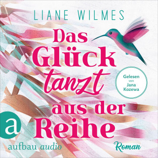 Liane Wilmes: Das Glück tanzt aus der Reihe (Ungekürzt)