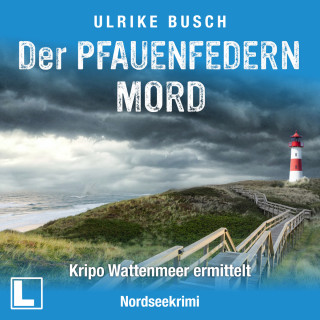 Ulrike Busch: Der Pfauenfedernmord - Kripo Wattenmeer ermittelt, Band 1 (ungekürzt)