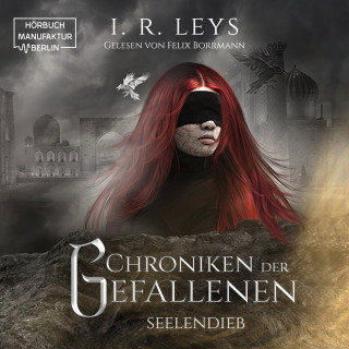 I.R. Leys: Seelendieb - Chroniken der Gefallenen, Band 2 (ungekürzt)