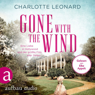Charlotte Leonard: Gone with the Wind - Eine Liebe in Hollywood und der größte Film aller Zeiten (Ungekürzt)