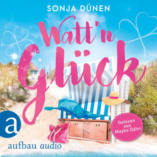 Sonja Dünen: Watt'n Glück - Wattenmeer und Liebesglück, Band 1 (Ungekürzt)