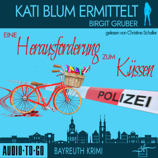 Birgit Gruber: Eine Herausforderung zum Küssen - Kati Blum ermittelt, Band 2 (ungekürzt)