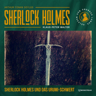 Sir Arthur Conan Doyle, Klaus-Peter Walter: Sherlock Holmes: Das Urumi-Schwert - Eine neue Sherlock Holmes Kriminalgeschichte (Ungekürzt)
