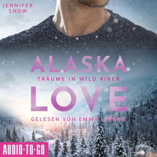 Jennifer Snow: Träume in Wild River - Alaska Love, Band 6 (ungekürzt)