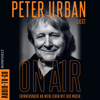Peter Urban: On Air - Erinnerungen an mein Leben mit der Musik | Die Radio-Legende und Stimme des ESC (ungekürzt)