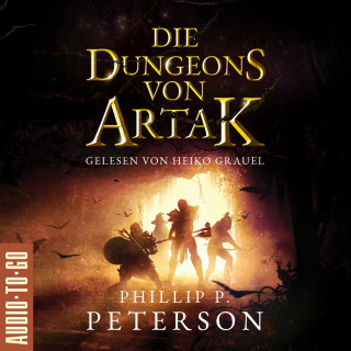 Phillip P. Peterson: Die Dungeons von Artak (ungekürzt)