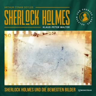 Sir Arthur Conan Doyle, Klaus-Peter Walter: Sherlock Holmes und die bewegten Bilder - Eine neue Sherlock Holmes Kriminalgeschichte (Ungekürzt)