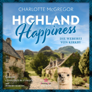 Charlotte McGregor: Die Weberei von Kirkby - Highland Happiness, Band 1 (ungekürzt)