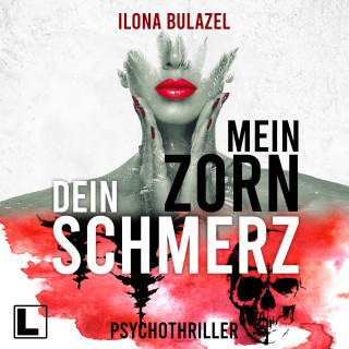 Ilona Bulazel: Mein Zorn - Dein Schmerz (ungekürzt)