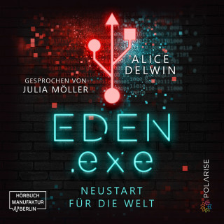 Alice Delwin: Eden.exe - Neustart für die Welt (ungekürzt)