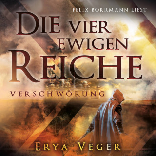 Erya Veger: Verschwörung - Die vier ewigen Reiche, Band 1 (ungekürzt)