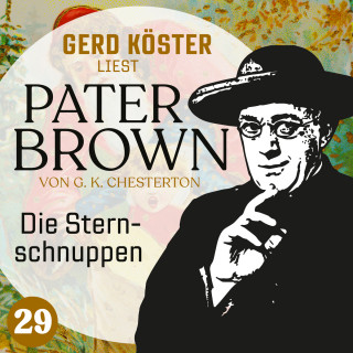 Gilbert Keith Chesterton: Die Sternschnuppen - Gerd Köster liest Pater Brown, Band 29 (Ungekürzt)