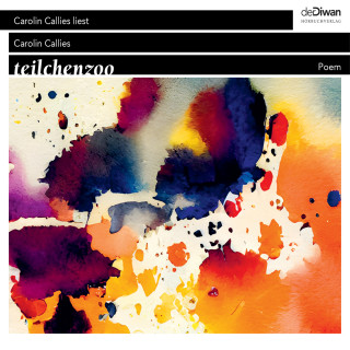 Carolin Callies: teilchenzoo - Poem (ungekürzt)