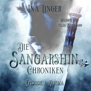 Ina Linger: Noema - Die Sangarshin Chroniken, Episode 1 (ungekürzt)
