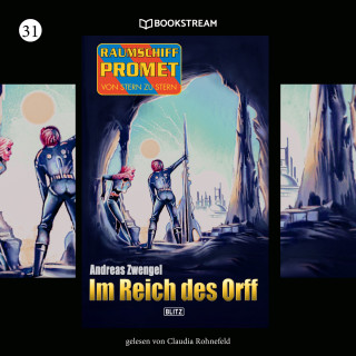 Andreas Zwengel: Im Reich des Orff - Raumschiff Promet - Von Stern zu Stern, Folge 31 (Ungekürzt)