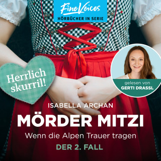 Isabella Archan: Wenn die Alpen Trauer tragen - Der 2. Fall - MörderMitzi, Band 2 (ungekürzt)