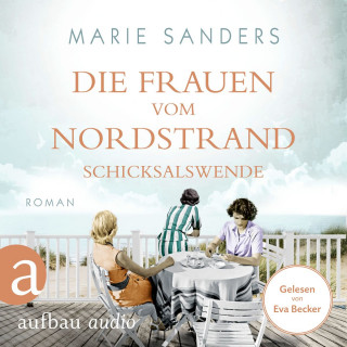 Marie Sanders: Die Frauen vom Nordstrand - Schicksalswende - Die Seebad-Saga, Band 2 (Ungekürzt)