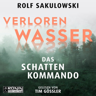 Rolf Sakulowski: Verloren Wasser. Das Schattenkommando (ungekürzt)