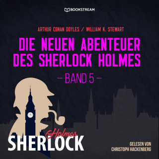 Sir Arthur Conan Doyle, William K. Stewart: Die neuen Abenteuer des Sherlock Holmes, Band 5 (Ungekürzt)