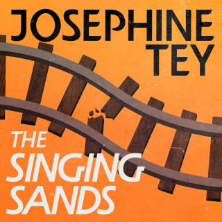 Josephine Tey: The Singing Sands - Inspector Alan Grant, Book 6 (Unabridged)