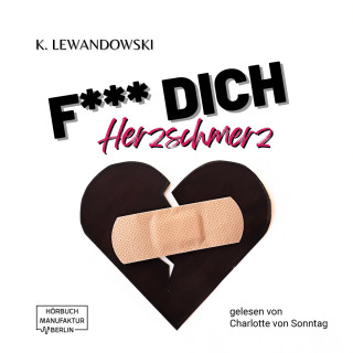 Kate Lewandowski: F*** Dich Herzschmerz (ungekürzt)