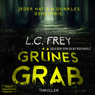 L.C. Frey: Grünes Grab: Jeder hat ein dunkles Geheimnis - Psychothriller (ungekürzt)